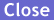 [CLOSE]